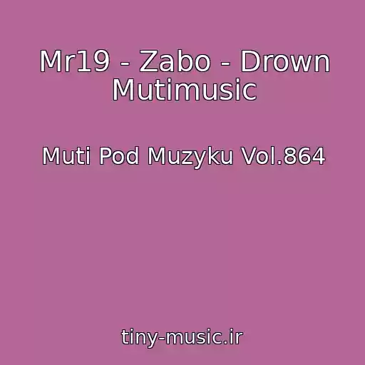 کاور آهنگ Mr19 - Zabo - Drown Mutimusic از Muti Pod Muzyku Vol.864