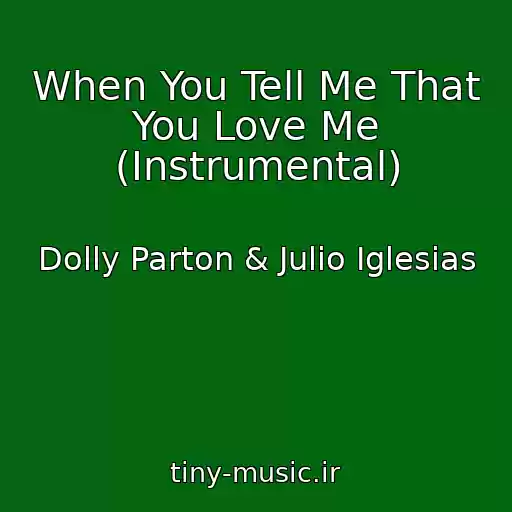 کاور آهنگ When You Tell Me That You Love Me (Instrumental) از Dolly Parton & Julio Iglesias