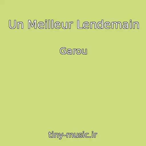کاور آهنگ Un Meilleur Lendemain از Garou