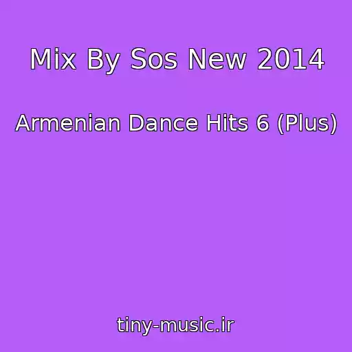 کاور آهنگ Mix By Sos New 2014 از Armenian Dance Hits 6 (Plus)