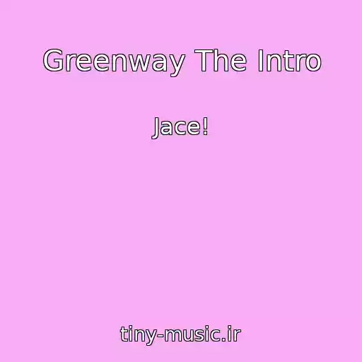 کاور آهنگ Greenway The Intro از Jace!