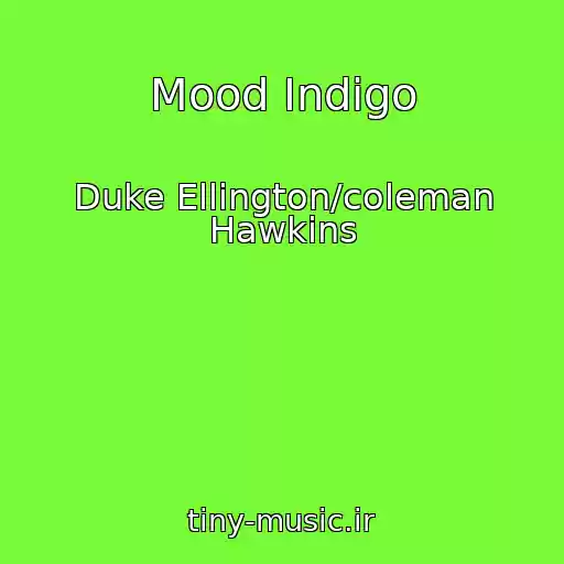 کاور آهنگ Mood Indigo از Duke Ellington/coleman Hawkins