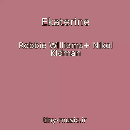 کاور آهنگ Ekaterine از Robbie Williams+ Nikol Kidman