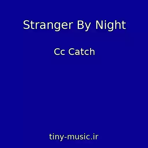 کاور آهنگ Stranger By Night از Cc Catch