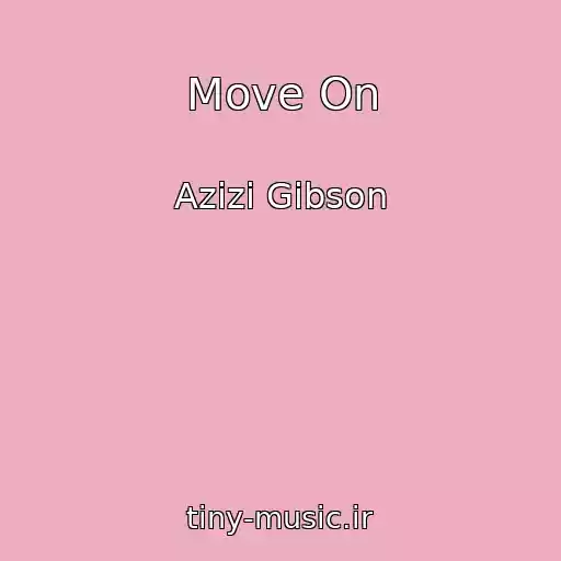 کاور آهنگ Move On از Azizi Gibson