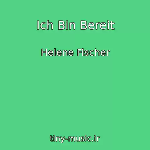 کاور آهنگ Ich Bin Bereit از Helene Fischer
