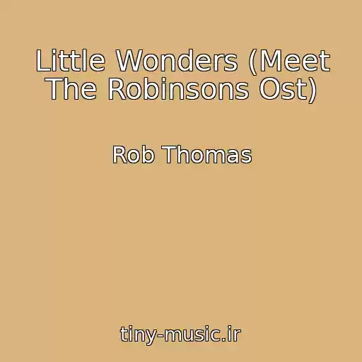 کاور آهنگ Little Wonders (Meet The Robinsons Ost) از Rob Thomas