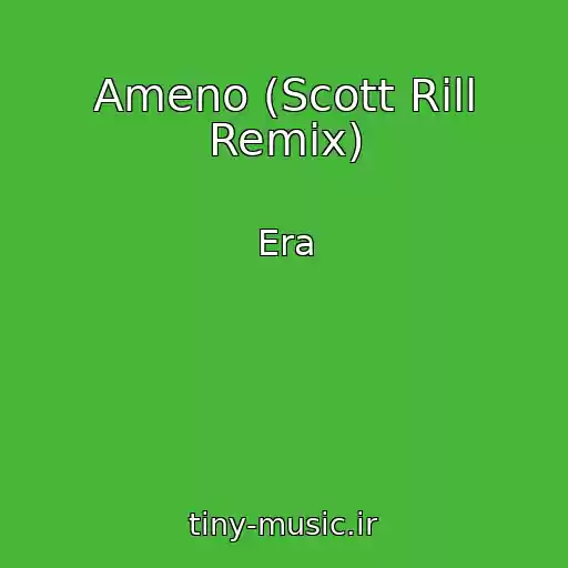 کاور آهنگ Ameno (Scott Rill Remix) از Era