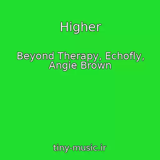 کاور آهنگ Higher از Beyond Therapy, Echofly, Angie Brown