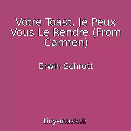 کاور آهنگ Votre Toast, Je Peux Vous Le Rendre (From Carmen) از Erwin Schrott