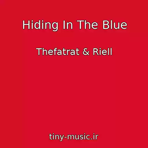 کاور آهنگ Hiding In The Blue از Thefatrat & Riell