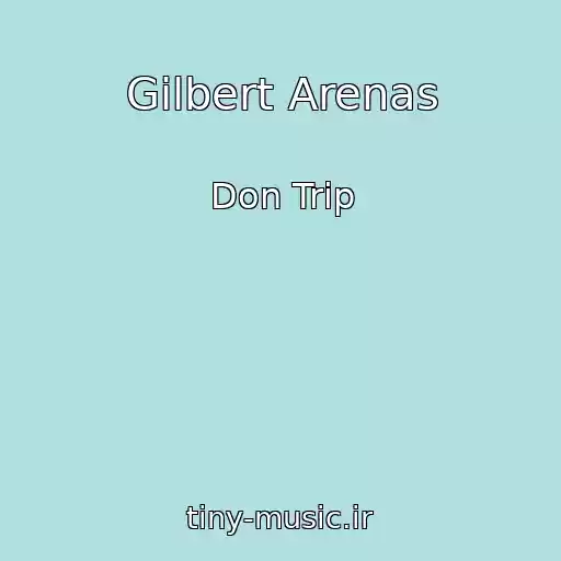 کاور آهنگ Gilbert Arenas از Don Trip