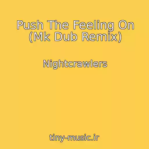 کاور آهنگ Push The Feeling On (Mk Dub Remix) از Nightcrawlers