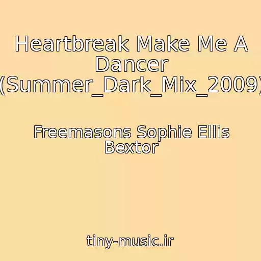 کاور آهنگ Heartbreak Make Me A Dancer (Summer_Dark_Mix_2009) از Freemasons Sophie Ellis Bextor