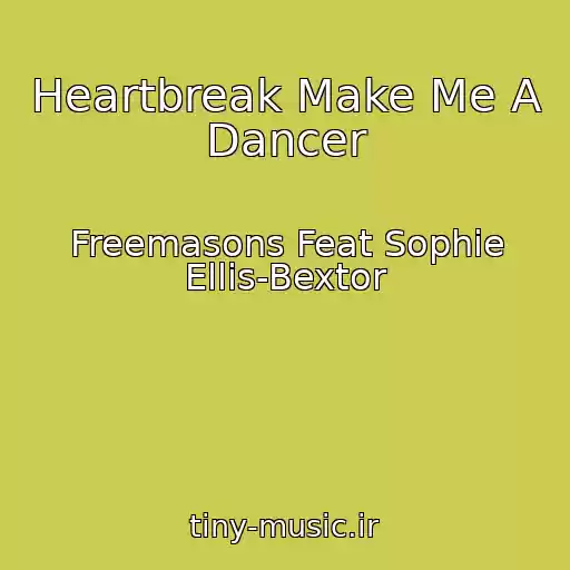 کاور آهنگ Heartbreak Make Me A Dancer از Freemasons Feat Sophie Ellis-Bextor