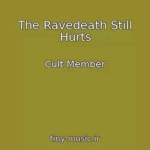 کاور آهنگ The Ravedeath Still Hurts از Cult Member