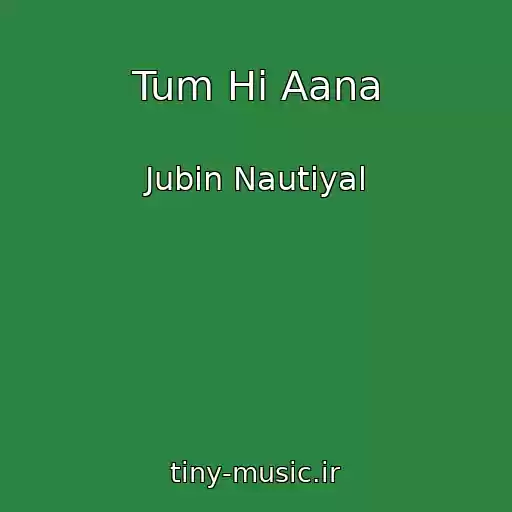 کاور آهنگ Tum Hi Aana از Jubin Nautiyal