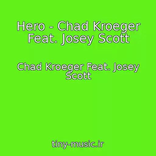 کاور آهنگ Hero - Chad Kroeger Feat. Josey Scott از Chad Kroeger Feat. Josey Scott