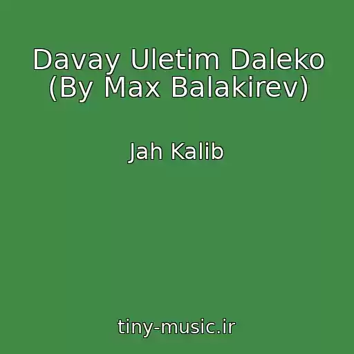 کاور آهنگ Davay Uletim Daleko (By Max Balakirev) از Jah Kalib