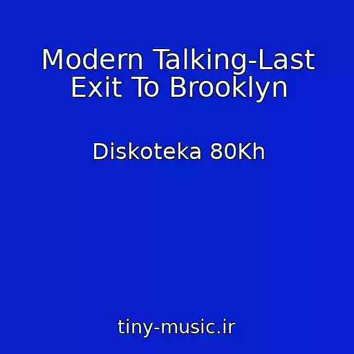 کاور آهنگ Modern Talking-Last Exit To Brooklyn از Diskoteka 80Kh