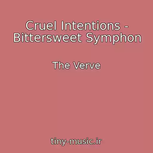 کاور آهنگ Cruel Intentions - Bittersweet Symphon از The Verve