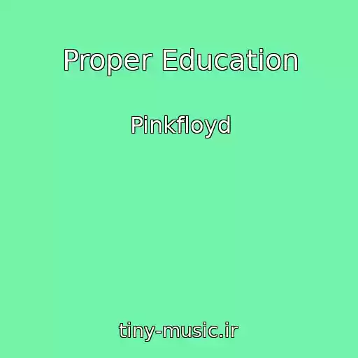 کاور آهنگ Proper Education از Pinkfloyd