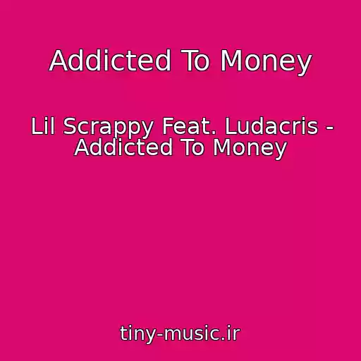 کاور آهنگ Addicted To Money از Lil Scrappy Feat. Ludacris - Addicted To Money