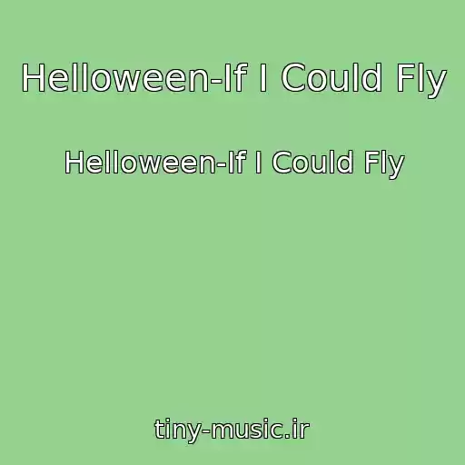 کاور آهنگ Helloween-If I Could Fly از Helloween-If I Could Fly