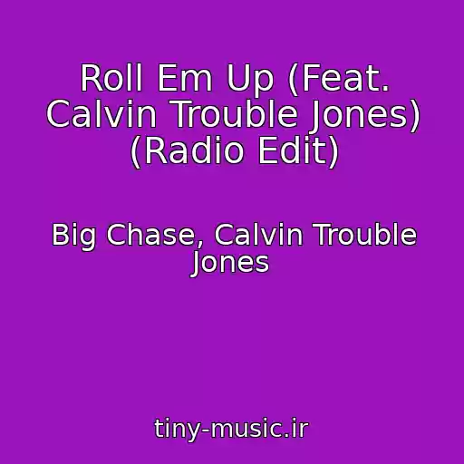 کاور آهنگ Roll Em Up (Feat. Calvin Trouble Jones) (Radio Edit) از Big Chase, Calvin Trouble Jones