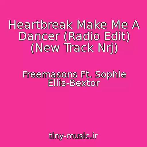 کاور آهنگ Heartbreak Make Me A Dancer (Radio Edit) (New Track Nrj) از Freemasons Ft. Sophie Ellis-Bextor