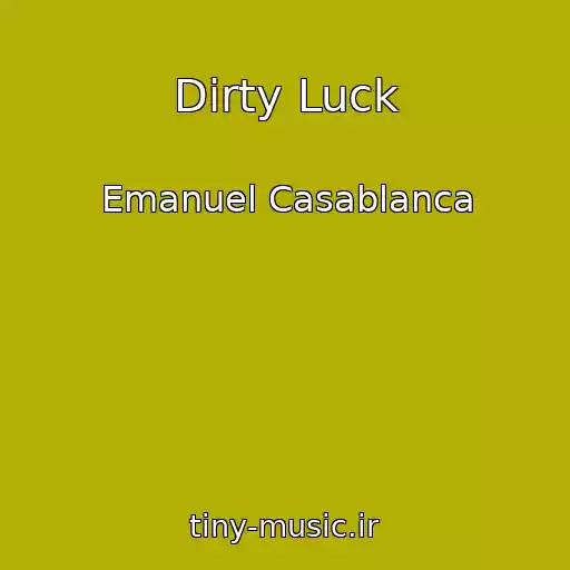 کاور آهنگ Dirty Luck از Emanuel Casablanca