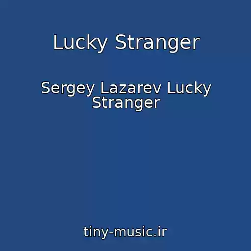 کاور آهنگ Lucky Stranger از Sergey Lazarev Lucky Stranger