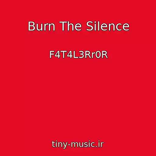کاور آهنگ Burn The Silence از F4T4L3Rr0R