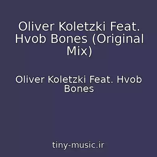 کاور آهنگ Oliver Koletzki Feat. Hvob Bones (Original Mix) از Oliver Koletzki Feat. Hvob Bones