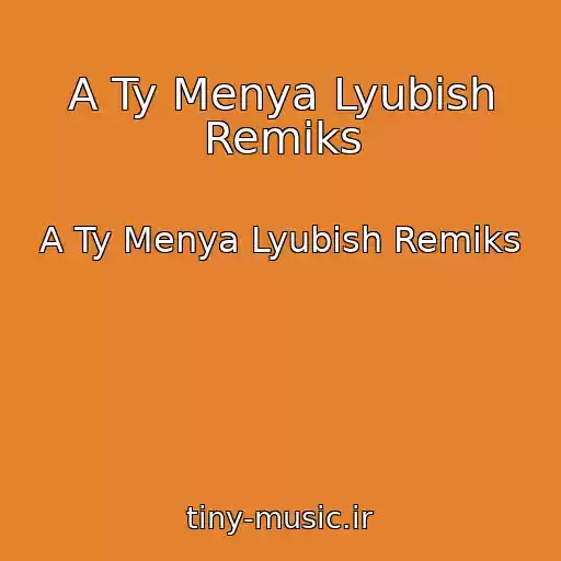 کاور آهنگ A Ty Menya Lyubish Remiks از A Ty Menya Lyubish Remiks