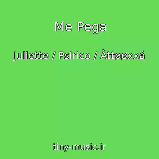 کاور آهنگ Me Pega از Juliette / Psirico / Àttøøxxá
