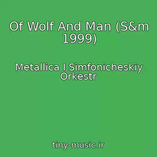 کاور آهنگ Of Wolf And Man (S&m 1999) از Metallica I Simfonicheskiy Orkestr