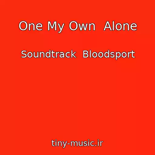 کاور آهنگ One My Own  Alone از Soundtrack  Bloodsport