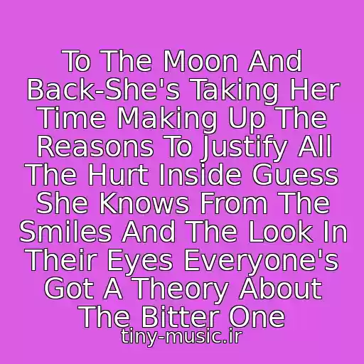 کاور آهنگ To The Moon And Back-She's Taking Her Time Making Up The Reasons To Justify All The Hurt Inside Guess She Knows From The Smiles And The Look In Their Eyes Everyone's Got A Theory About The Bitter One از Savage Garden