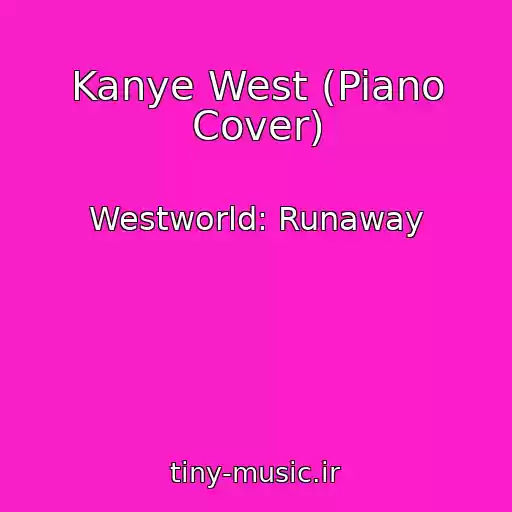 کاور آهنگ Kanye West (Piano Cover) از Westworld: Runaway