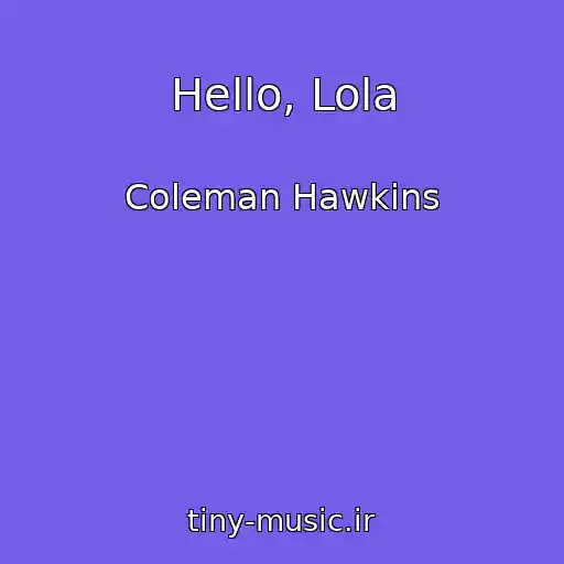 کاور آهنگ Hello, Lola از Coleman Hawkins