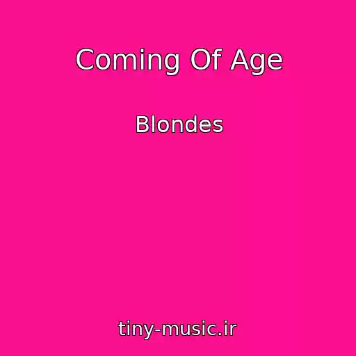 کاور آهنگ Coming Of Age از Blondes