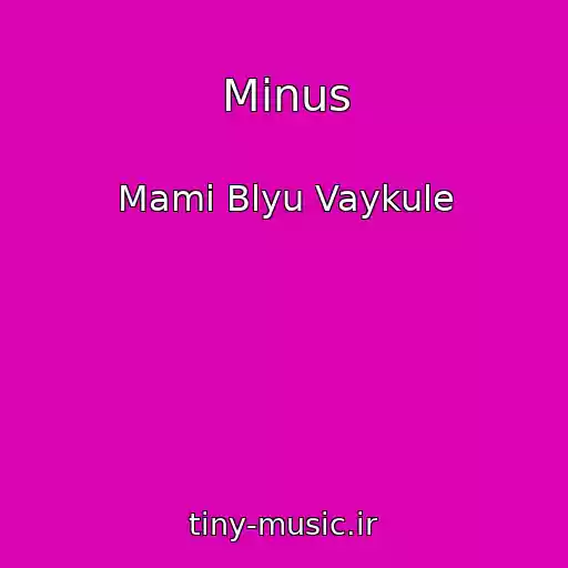 کاور آهنگ Minus از Mami Blyu Vaykule