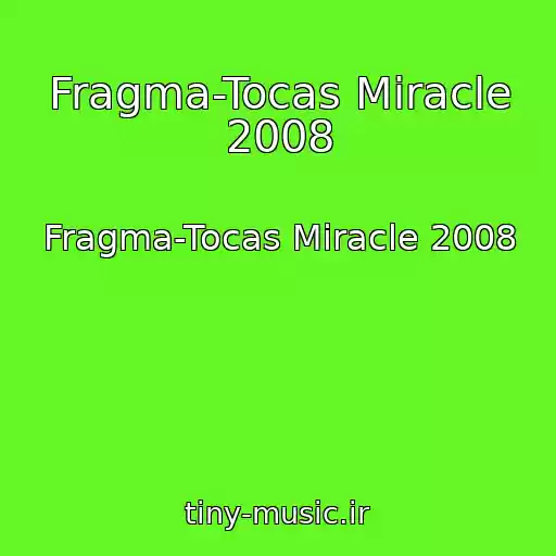 کاور آهنگ Fragma-Tocas Miracle 2008 از Fragma-Tocas Miracle 2008