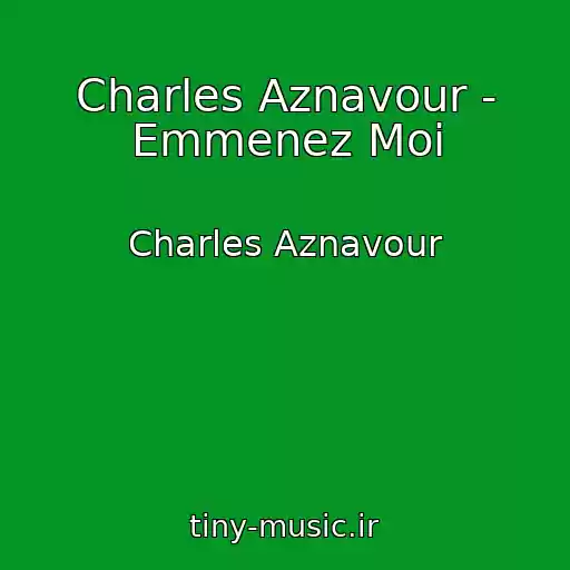 کاور آهنگ Charles Aznavour - Emmenez Moi از Charles Aznavour