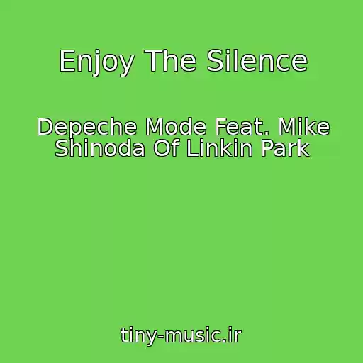 کاور آهنگ Enjoy The Silence از Depeche Mode Feat. Mike Shinoda Of Linkin Park