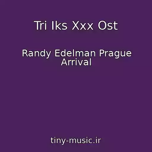 کاور آهنگ Tri Iks Xxx Ost از Randy Edelman Prague Arrival