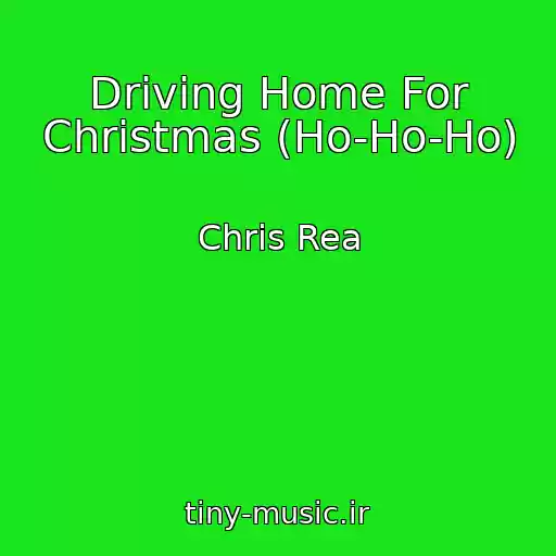 کاور آهنگ Driving Home For Christmas (Ho-Ho-Ho) از Chris Rea
