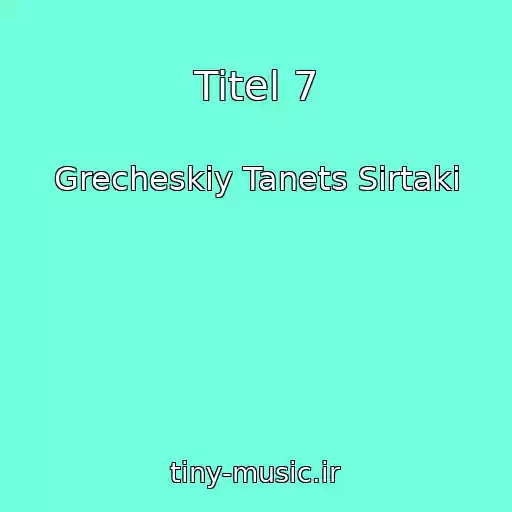 کاور آهنگ Titel 7 از Grecheskiy Tanets Sirtaki