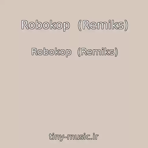 کاور آهنگ Robokop  (Remiks) از Robokop  (Remiks)